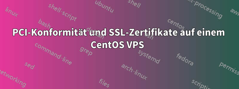 PCI-Konformität und SSL-Zertifikate auf einem CentOS VPS 