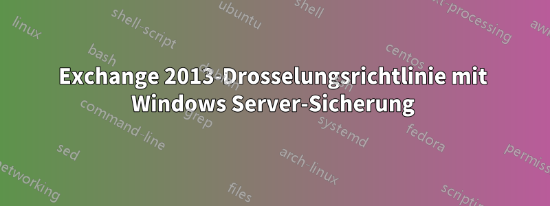 Exchange 2013-Drosselungsrichtlinie mit Windows Server-Sicherung