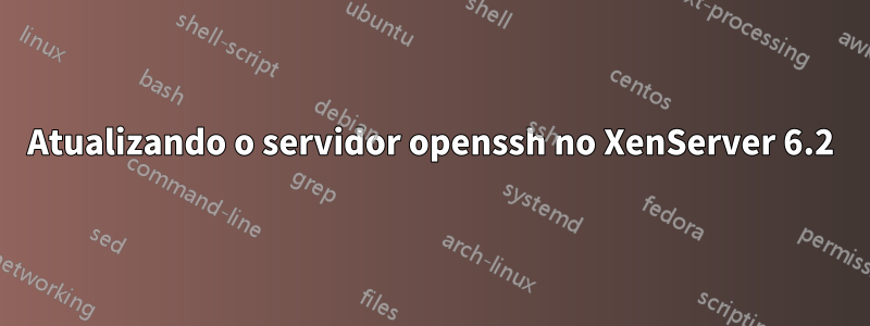 Atualizando o servidor openssh no XenServer 6.2