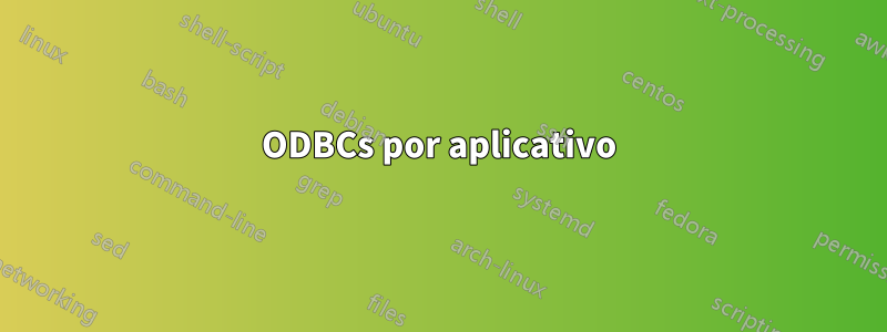 ODBCs por aplicativo