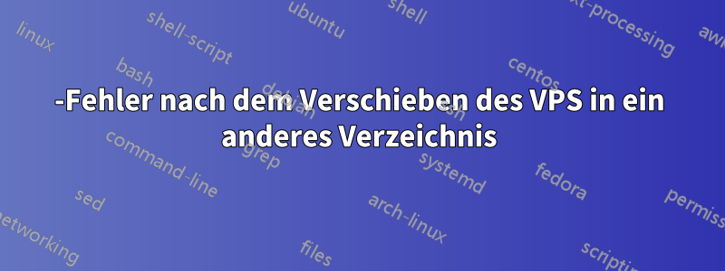 403-Fehler nach dem Verschieben des VPS in ein anderes Verzeichnis