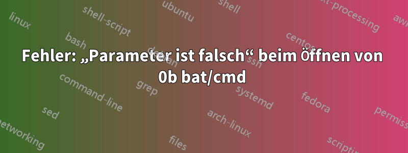 Fehler: „Parameter ist falsch“ beim Öffnen von 0b bat/cmd