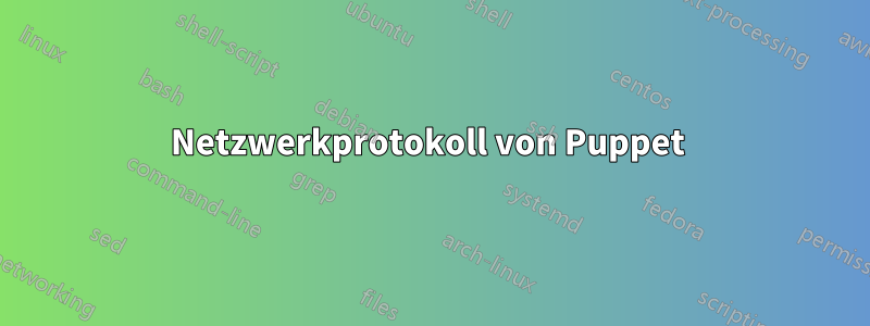 Netzwerkprotokoll von Puppet 