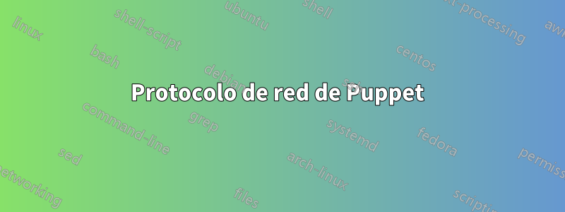 Protocolo de red de Puppet 