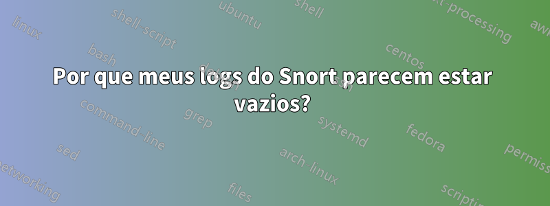 Por que meus logs do Snort parecem estar vazios?