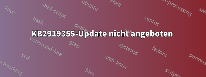 KB2919355-Update nicht angeboten