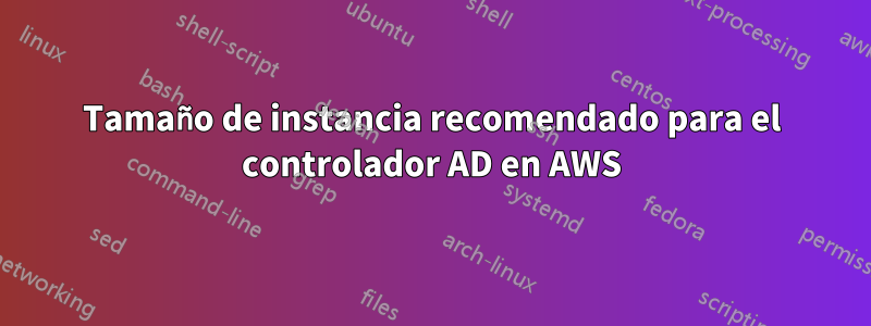 Tamaño de instancia recomendado para el controlador AD en AWS