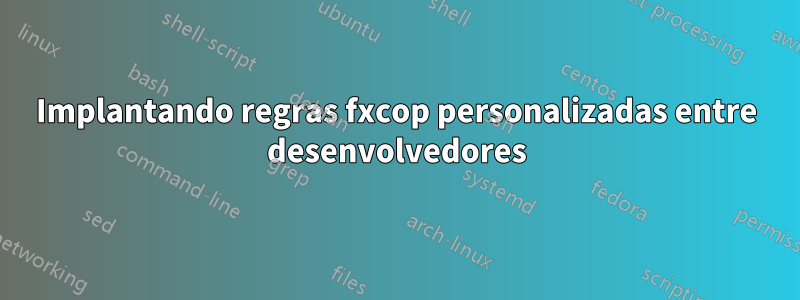 Implantando regras fxcop personalizadas entre desenvolvedores