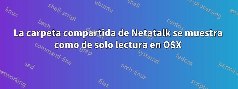 La carpeta compartida de Netatalk se muestra como de solo lectura en OSX