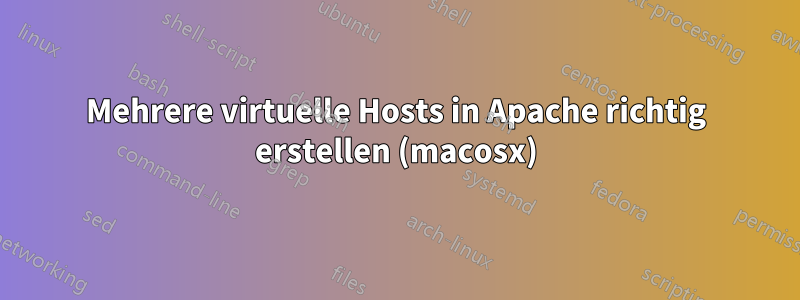 Mehrere virtuelle Hosts in Apache richtig erstellen (macosx)