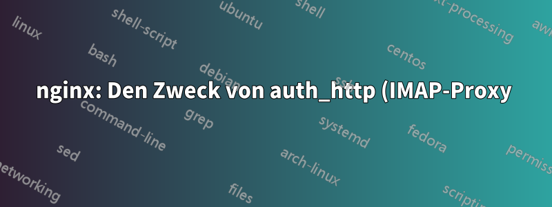 nginx: Den Zweck von auth_http (IMAP-Proxy) verstehen