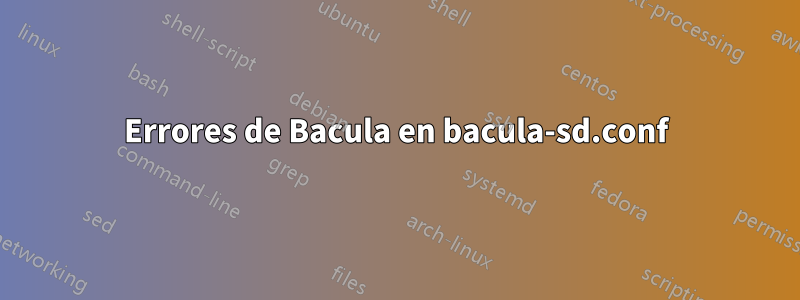 Errores de Bacula en bacula-sd.conf