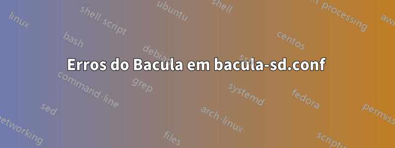 Erros do Bacula em bacula-sd.conf