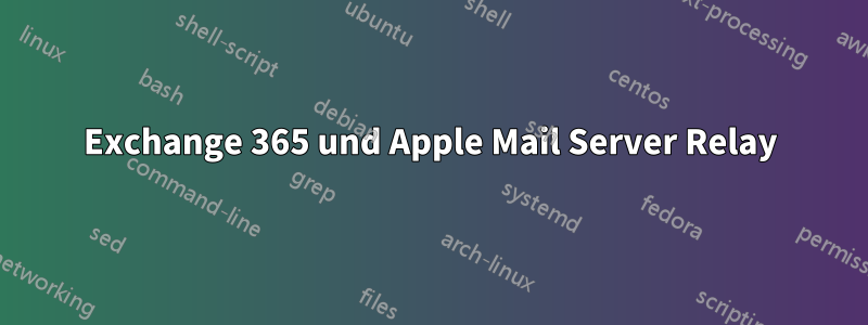 Exchange 365 und Apple Mail Server Relay