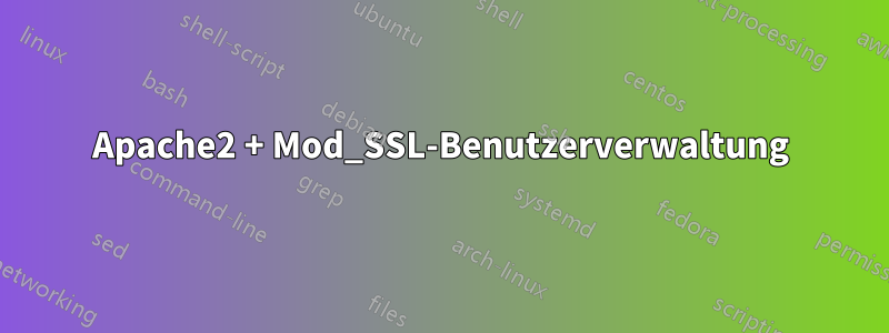 Apache2 + Mod_SSL-Benutzerverwaltung