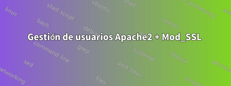 Gestión de usuarios Apache2 + Mod_SSL