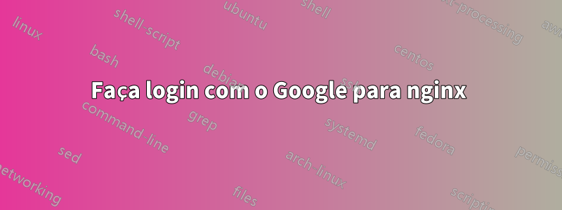 Faça login com o Google para nginx