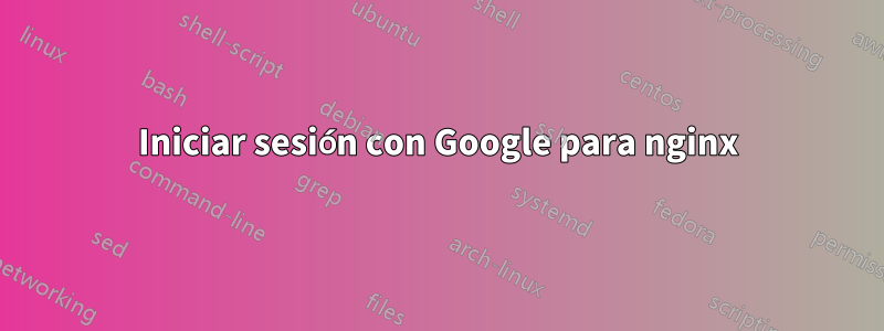 Iniciar sesión con Google para nginx