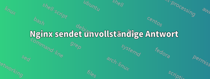 Nginx sendet unvollständige Antwort