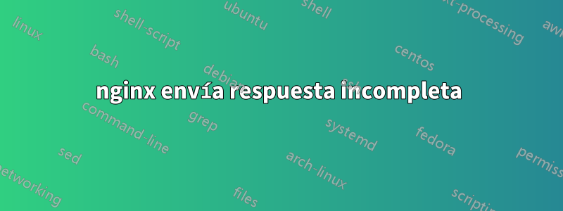 nginx envía respuesta incompleta