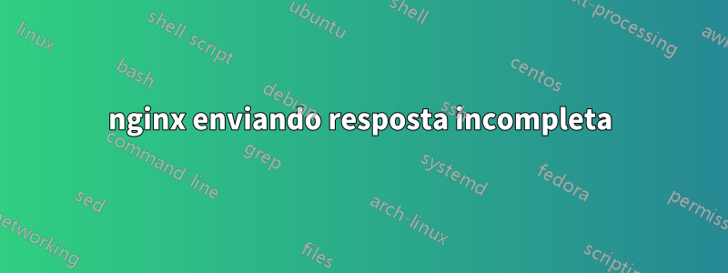 nginx enviando resposta incompleta