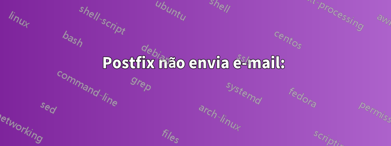 Postfix não envia e-mail: