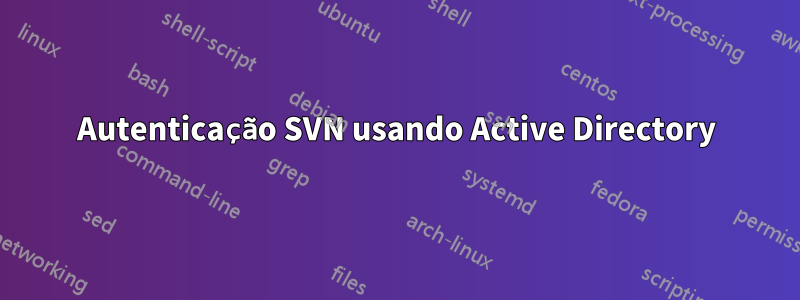 Autenticação SVN usando Active Directory