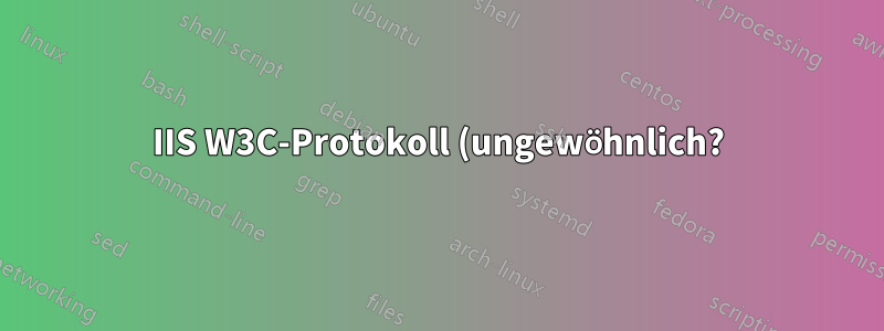 IIS W3C-Protokoll (ungewöhnlich?)