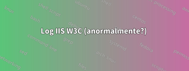 Log IIS W3C (anormalmente?)