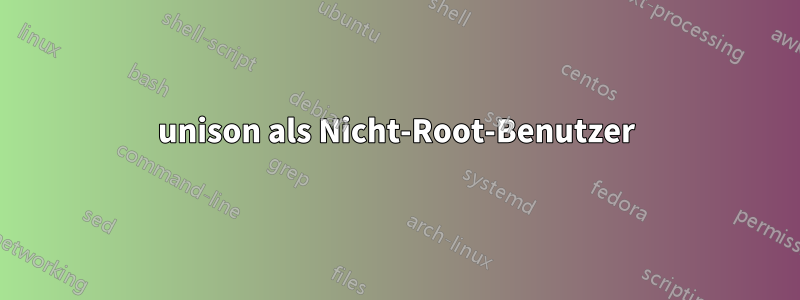 unison als Nicht-Root-Benutzer