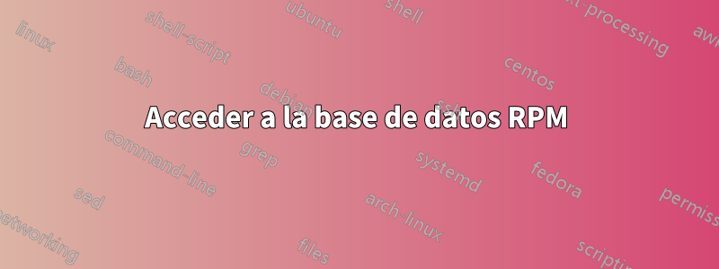 Acceder a la base de datos RPM