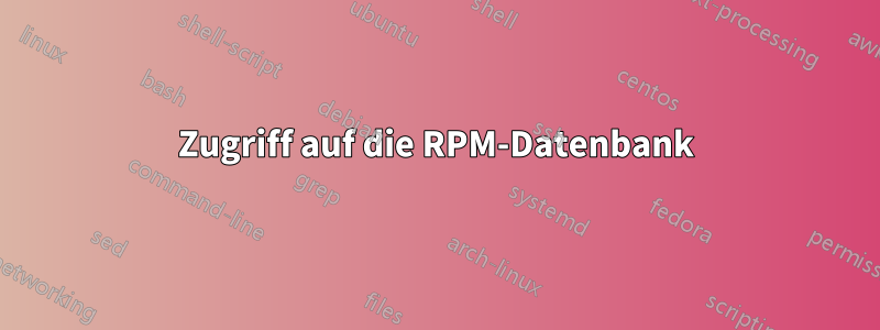 Zugriff auf die RPM-Datenbank