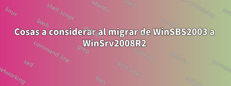 Cosas a considerar al migrar de WinSBS2003 a WinSrv2008R2