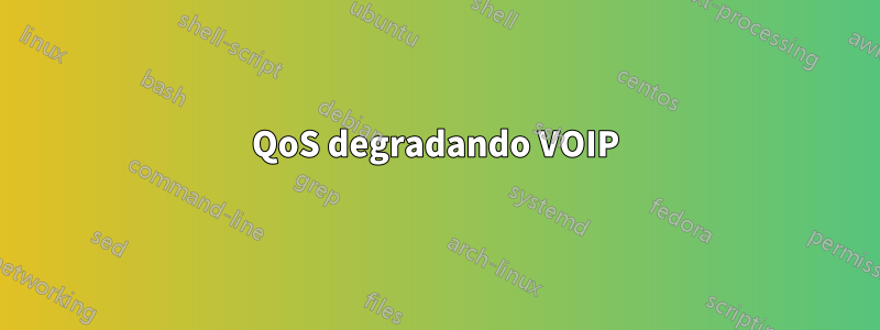 QoS degradando VOIP
