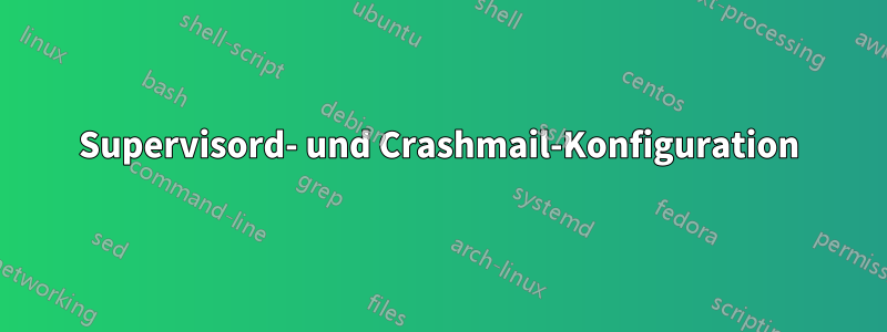 Supervisord- und Crashmail-Konfiguration