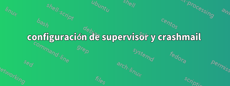 configuración de supervisor y crashmail
