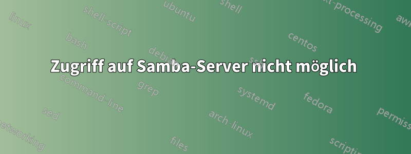 Zugriff auf Samba-Server nicht möglich