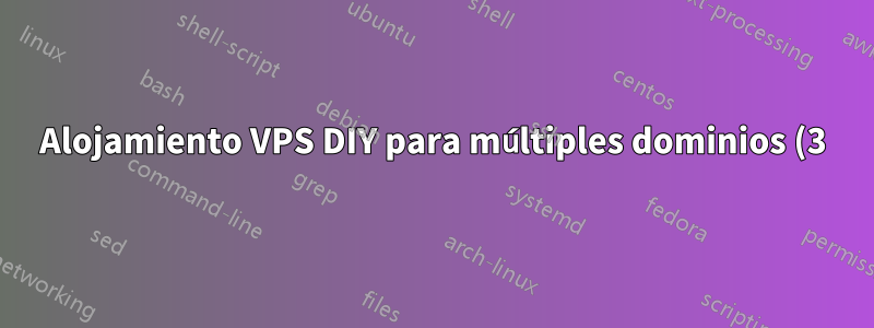 Alojamiento VPS DIY para múltiples dominios (3) en una única IP estática