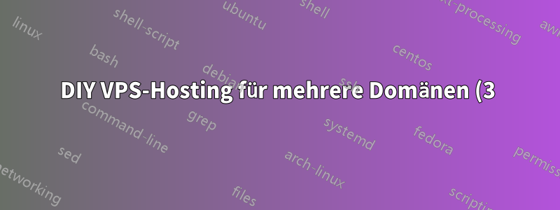 DIY VPS-Hosting für mehrere Domänen (3) auf einer einzigen statischen IP