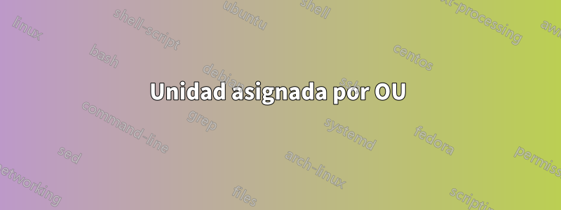 Unidad asignada por OU