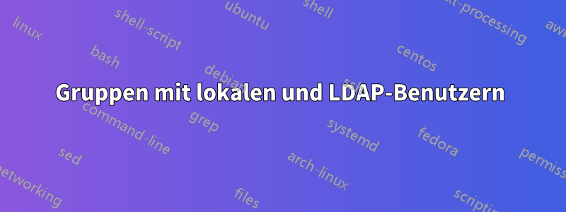 Gruppen mit lokalen und LDAP-Benutzern
