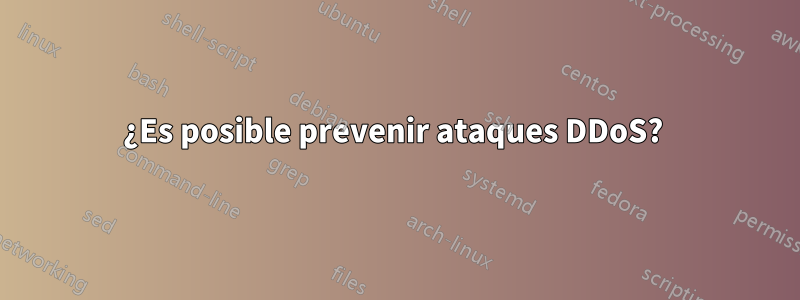¿Es posible prevenir ataques DDoS? 
