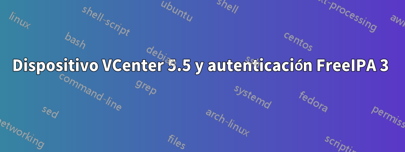 Dispositivo VCenter 5.5 y autenticación FreeIPA 3