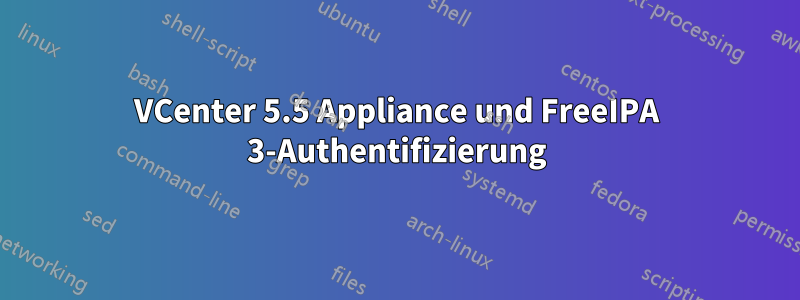 VCenter 5.5 Appliance und FreeIPA 3-Authentifizierung