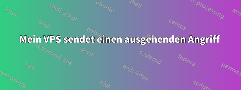 Mein VPS sendet einen ausgehenden Angriff