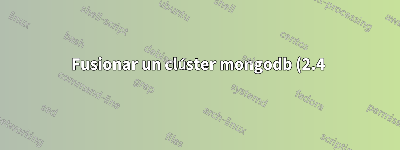 Fusionar un clúster mongodb (2.4) de 7 nodos en un fragmento mongo independiente
