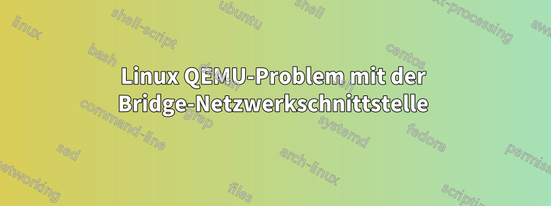 Linux QEMU-Problem mit der Bridge-Netzwerkschnittstelle