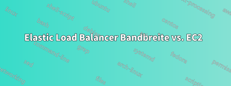 Elastic Load Balancer Bandbreite vs. EC2