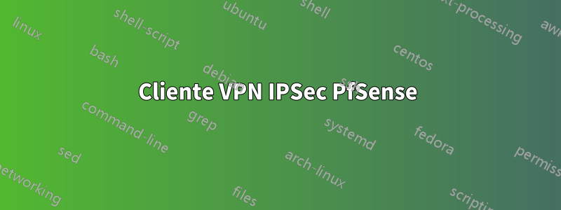 Cliente VPN IPSec PfSense