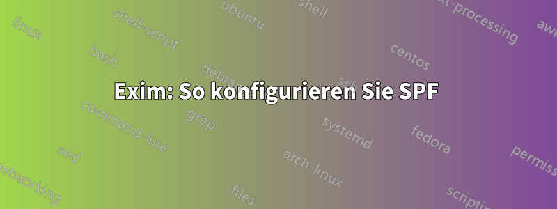 Exim: So konfigurieren Sie SPF